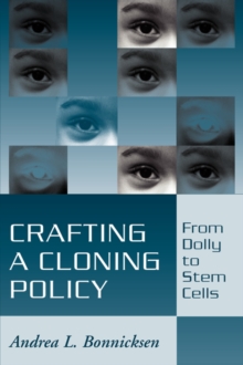 Image for Crafting a Cloning Policy : From Dolly to Stem Cells