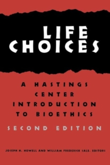 Image for Life Choices : A Hastings Center Introduction to Bioethics