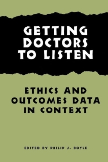 Image for Getting Doctors to Listen : Ethics and Outcomes Data in Context