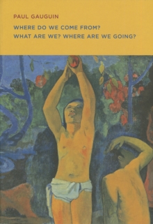 Paul Gauguin: Where Do We Come From? What Are We? Where Are We Going?