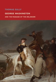 Image for Thomas Sully: George Washington and The Passage of the Delaware