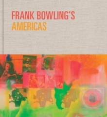 Frank Bowling’s Americas: New York, 1966–75