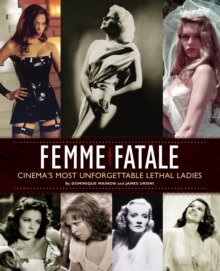 Image for Femme fatale  : cinema's most unforgettable lethal leading ladies