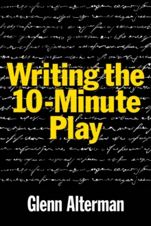Image for Writing the ten-minute play: a book for playwrights and actors who want to write plays