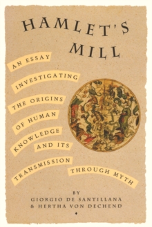 Hamlet’s Mill: An Essay Investigating the Origins of Human Knowledge and Its Transmissions Through Myth