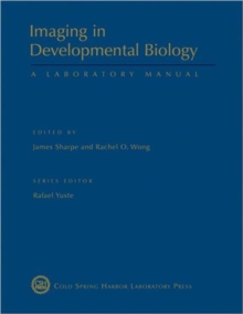 Image for Imaging in Developmental Biology: A Laboratory Manual