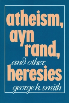 Image for Atheism, Ayn Rand, and Other Heresies