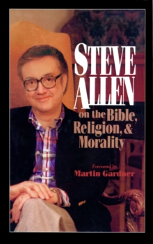 Image for Steve Allen on the Bible, Religion and Morality. More Steve Allen on the Bible, Religion and Morality