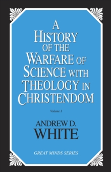 History of the Warfare of Science with Theology in Christendom