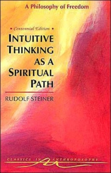 Intuitive Thinking as a Spiritual Path: Philosophy of Freedom