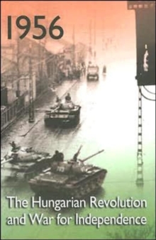 Image for 1956 - The Hungarian Revolution and War for Independence