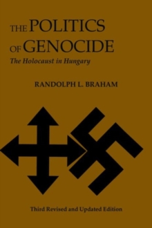 Image for The politics of genocide  : the Holocaust in Hungary
