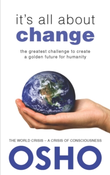 Image for It's All About Change: The Greatest Challenge to Create a Golden Future for Humanity