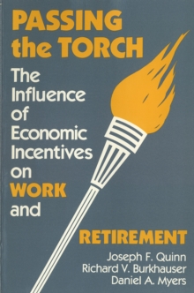 Image for Passing the Torch: The Influence of Economic Incentives On Work and Retirement