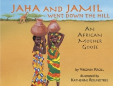 Image for Jaha and Jamil went down the hill  : an African Mother Goose