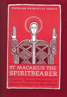 Image for St. Macarius The Spirit Bearer: Coptic Texts Relating To Saint Macarius The Great