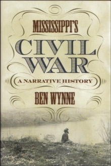 Image for Mississippi's Civil War : a Narrative History