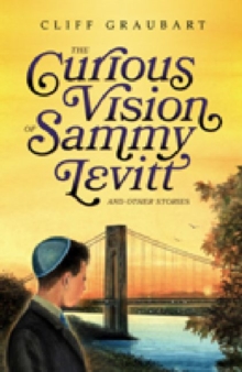 Image for The Curious Vision Of Sammy Levitt and Other Stories
