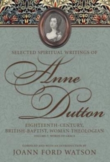Image for Selected Spiritual Writings of Anne Dutton: Eighteenth-Century, British-Baptist Woman Theologian