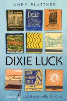 Image for Dixie luck  : stories and the novella Terminal