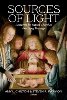 Image for Sources of Light : Resources for Baptist Churches Practicing Theology