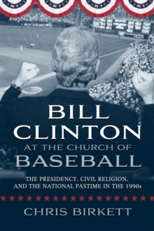 Image for Bill Clinton at the Church of Baseball