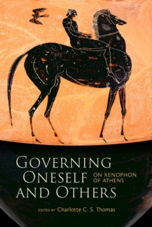Image for Governing Oneself and Others : On Xenophon of Athens