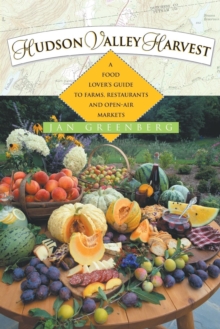 Image for Hudson Valley Harvest: A Food Lover's Guide to Farms, Restaurants, and Open-Air Markets