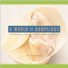 Image for A World of Dumplings : Filled Dumplings, Pockets, and Little Pies from Around the Globe