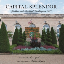 Image for Capital Splendor : Parks & Gardens of Washington, D.C.