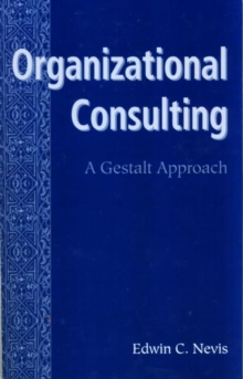 Organizational Consulting: A Gestalt Approach