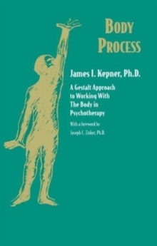 Body Process: A Gestalt Approach to Working with the Body in Psychotherapy