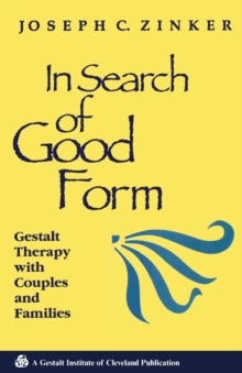 In Search of Good Form: Gestalt Therapy with Couples and Families