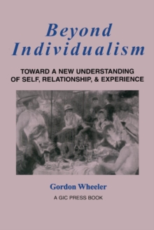 Beyond Individualism: Toward a New Understanding of Self, Relationship, and Experience