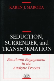 Seduction, Surrender, and Transformation: Emotional Engagement in the Analytic Process