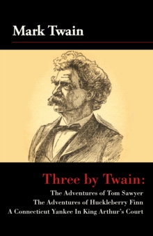 Image for Three by Twain: Tom Sawyer, The Adventures of Huckleberry Finn, and A Connecticut Yankee In King Arther's Court