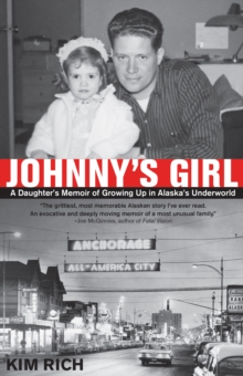 Image for Johnny's girl: a daughter's memoir of growing up in Alaska's underworld