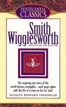 Image for Smith Wigglesworth  : apostle of faith