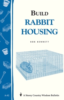 Image for Build Rabbit Housing : Storey Country Wisdom Bulletin A-82