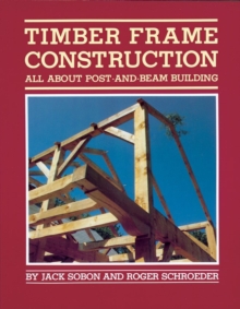 Timber Frame Construction: All About Post-and-Beam Building