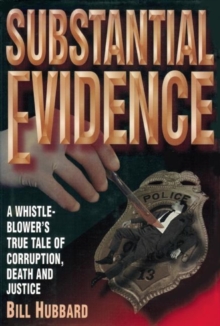 Image for Substantial Evidence : A Whistleblower's True Tale of Corruption, Death and Justice
