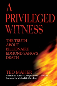 Image for A privileged witness  : the truth about billionare Edmond Safra's death