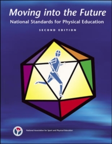 Image for Moving Into The Future: National Standards for Physical Education