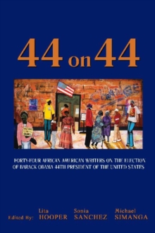 Image for 44 on 44  : forty four African American writers on the election of Barack Obama 44th President of the United States