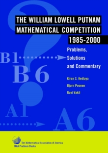 Image for The William Lowell Putnam Mathematical Competition 1985-2000 : Problems, Solutions and Commentary
