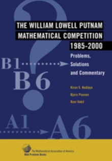 Image for The William Lowell Putnam Mathematical Competition 1985-2000  : problems, solutions, and commentary