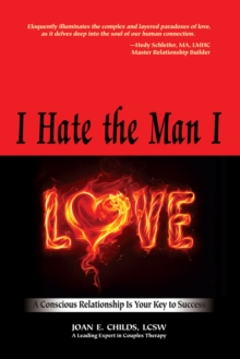 Image for I Hate The Man I Love : A Conscious Relationship is Your Key to Success