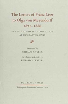 Image for The Letters of Franz Liszt to Olga von Meyendorff, 1871–1886