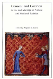 Image for Consent and Coercion to Sex and Marriage in Ancient and Medieval Societies