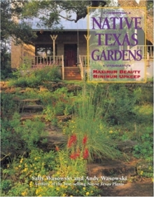 Image for Native Texas Gardens : Maximum Beauty, Minimum Upkeep